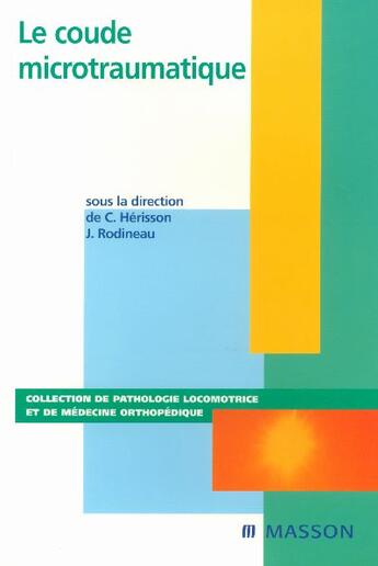 Couverture du livre « Le coude microtraumatique » de Herisson/Rodineau aux éditions Elsevier-masson