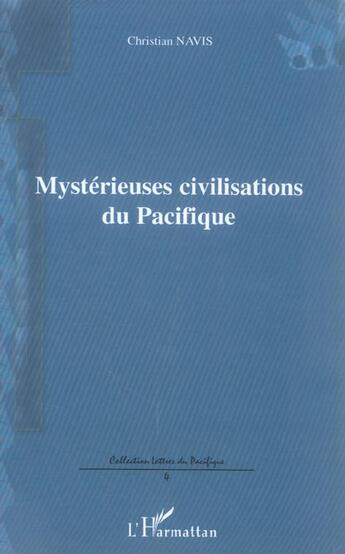 Couverture du livre « Mysterieuses civilisations du pacifique » de Christian Navis aux éditions L'harmattan