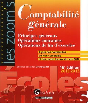 Couverture du livre « Comptabilité générale 2012-2013 (16e édition) » de Beatrice Grandguillot et Francis Grandguillot aux éditions Gualino