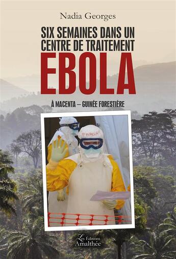 Couverture du livre « Six semaines dans un centre de traitement Ebola » de Nadia Georges aux éditions Amalthee