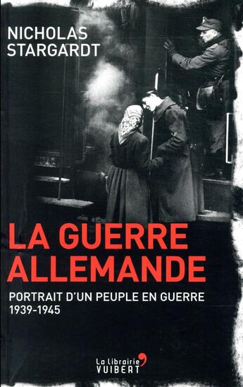 Couverture du livre « La guerre allemande ; portrait d'un peuple en guerre ; 1939-1945 » de Nicholas Stargardt aux éditions Vuibert