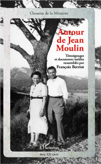Couverture du livre « Autour de Jean Moulin ; témoignages et documents inédits » de Francois Berriot aux éditions L'harmattan