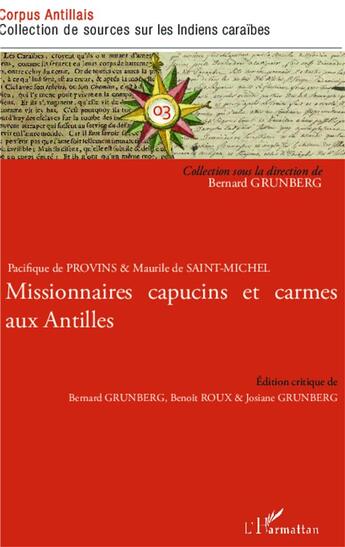 Couverture du livre « Missionnaires capucins et carmes aux Antilles ; pacifique de Provins et Maurile de Sant-Michel » de Bernard Grunberg et Benoit Roux et Josiane Gunberg aux éditions L'harmattan