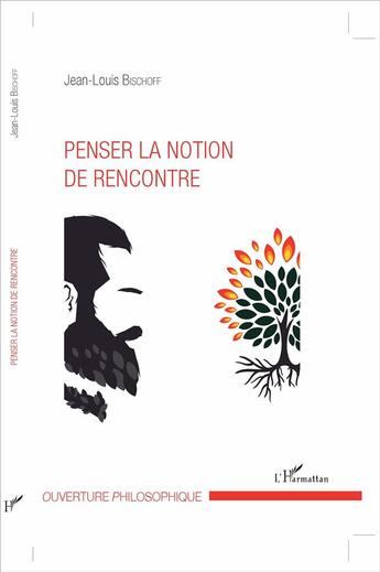 Couverture du livre « Penser la notion de rencontre » de Jean-Louis Bischoff aux éditions L'harmattan