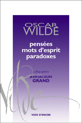 Couverture du livre « Pensées, mots d'esprit, parado » de Oscar Wilde et Jean-Jacques Grand aux éditions Voix D'encre