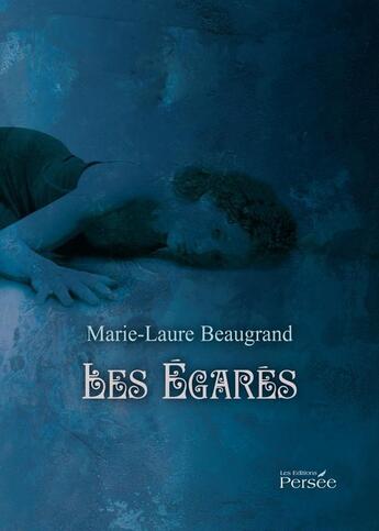 Couverture du livre « Les égarés » de Marie-Laure Beaugrand aux éditions Persee