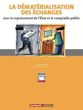 Couverture du livre « La dématerialisation des échanges avec le représentant de l'état et le comptable public » de Fabrice Durif aux éditions Territorial