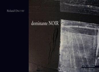 Couverture du livre « Dominante noir » de Roland Dautry aux éditions Lucie