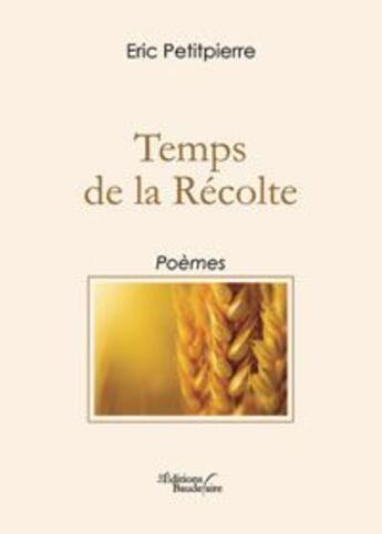 Couverture du livre « Temps de la récolte » de Petitpierre Eric aux éditions Baudelaire