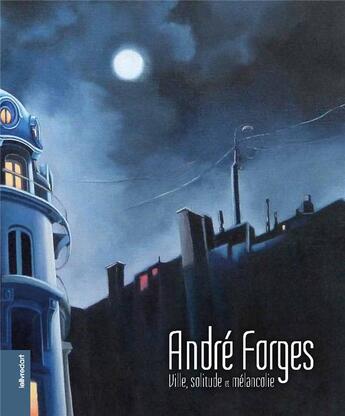 Couverture du livre « André Forges ; ville, solitude et mélancolie » de Joelle Deluche aux éditions Le Livre D'art