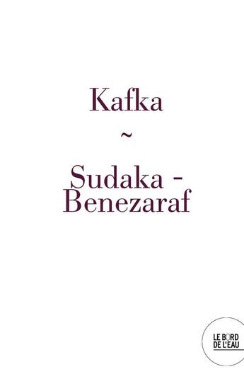 Couverture du livre « Kafka » de J. Sudaka-Benazeraf aux éditions Bord De L'eau