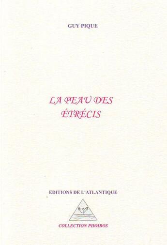 Couverture du livre « La peau des étrécis » de Guy Pique aux éditions Editions De L'atlantique