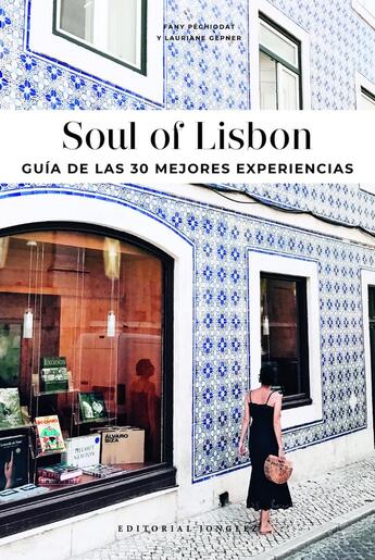 Couverture du livre « Soul of Lisbon - Guia de las 30 mejores experiencias » de Fany Pechiodat et Coline Girard et Lauriane Gepner et Paula Franco aux éditions Jonglez