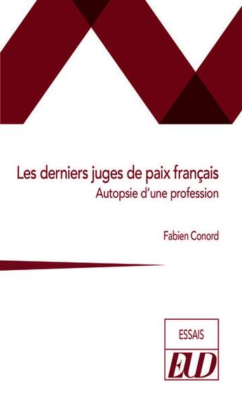 Couverture du livre « Les derniers juges de paix français : Autopsie d'une profession » de Fabien Conord aux éditions Pu De Dijon