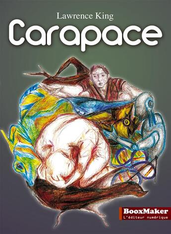 Couverture du livre « Carapace » de Lawrence King aux éditions Booxmaker