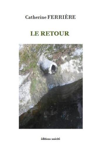 Couverture du livre « Le retour » de Catherine Ferriere aux éditions Unicite