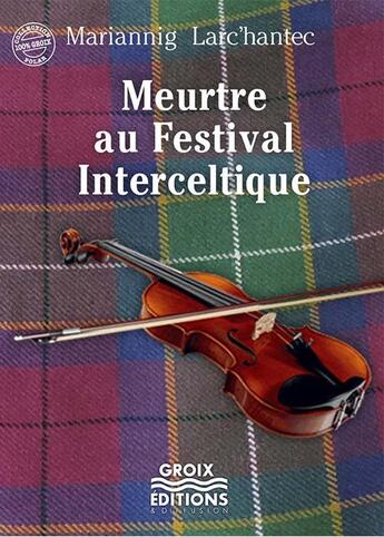 Couverture du livre « Meurtre au Festival Interceltique » de Larc'Hantec M. aux éditions Groix Editions