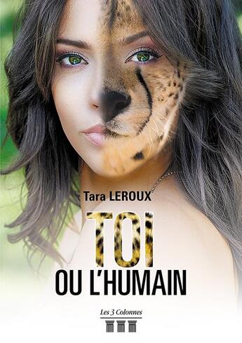 Couverture du livre « Toi ou l'humain » de Tara Leroux aux éditions Les Trois Colonnes