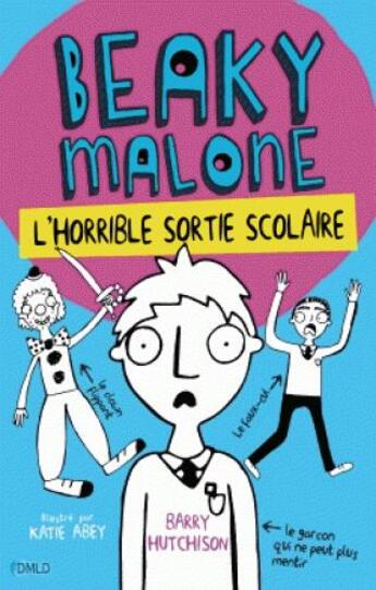 Couverture du livre « Beaky Malone T.2 ; l'horrible sortie scolaire » de Barry Hutchison aux éditions Dreamland