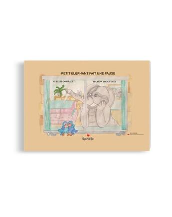 Couverture du livre « Petit Éléphant fait une pause » de Aurelie Gombault et Marion Thouvenin aux éditions Spinelle