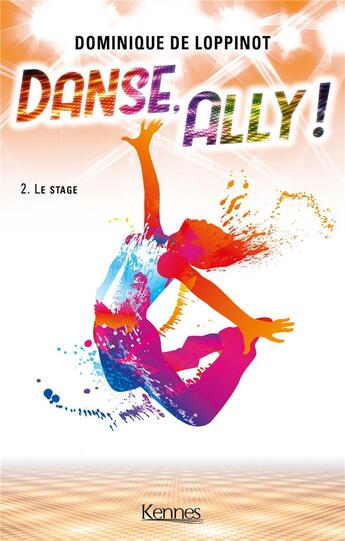 Couverture du livre « Danse, Ally ! Tome 2 » de De Loppinot D. aux éditions Kennes Editions