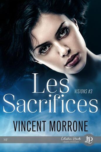 Couverture du livre « Visions Tome 3 : les sacrifices » de Vincent Morrone aux éditions Juno Publishing