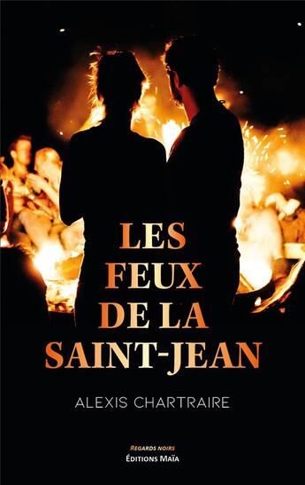 Couverture du livre « Les feux de la Saint-Jean » de Alexis Chartraire aux éditions Editions Maia