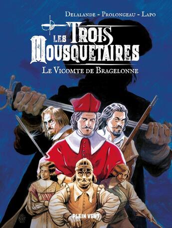 Couverture du livre « Le vicomte de Bragelonne : Les trois mousquetaires, troisième époque » de Alexandre Dumas et Alessio Lapo aux éditions Plein Vent