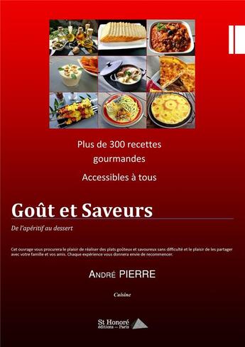 Couverture du livre « Gout et saveurs - de l'aperitif au dessert » de André Pierre aux éditions Saint Honore Editions