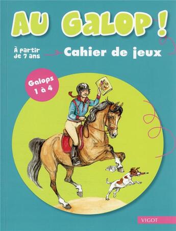 Couverture du livre « Au galop ! cahier de jeux ; galops 1 à 4 » de Marine Oussedik aux éditions Vigot