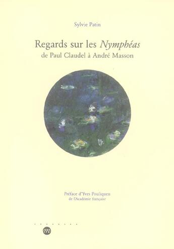 Couverture du livre « Regards sur les nympheas de paul claudel a andre masson » de Sylvie Patin aux éditions Reunion Des Musees Nationaux