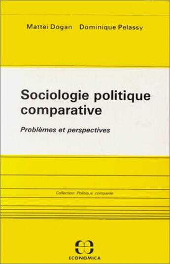 Couverture du livre « SOCIOLOGIE POLITIQUE COMPARATIVE » de Dogan/Pelassy aux éditions Economica