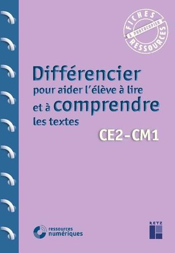 Couverture du livre « Différencier pour aider l'élève à lire et à comprendre ; les textes CE2-CM1 (édition 2019) » de  aux éditions Retz