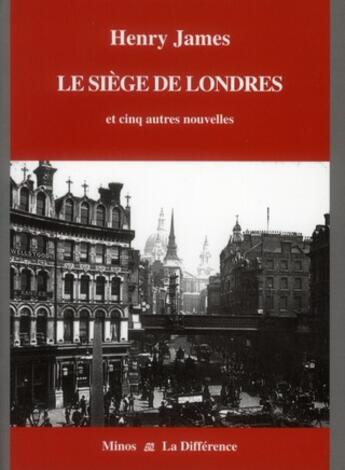 Couverture du livre « Le siège de Londres ; et cinq autres nouvelles » de Henry James aux éditions La Difference