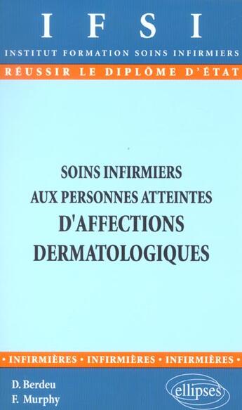 Couverture du livre « Soins infirmiers aux personnes atteintes d'affections dermatologiques - n 19 » de Berdeu/Murphy aux éditions Ellipses