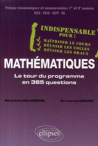 Couverture du livre « Mathématiques ; le tour du programme en 365 questions ; prépa économique & commerciale ; 1 et 2 année » de Bourgeois/Girard aux éditions Ellipses