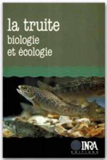 Couverture du livre « La truite ; biologie et ecologie » de J.L Bagliniere et G Maisse aux éditions Quae