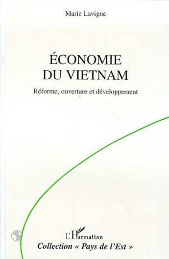 Couverture du livre « Économie du Viet-Nam ; réforme, ouverture et développement » de Lavigne/Marie aux éditions L'harmattan