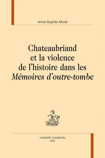 Couverture du livre « Chateaubriand et la violence de l'histoire dans les 