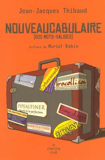 Couverture du livre « Nouveaucabulaire - 800 mots-valises » de Jean-Jacques Thibaud aux éditions Cherche Midi