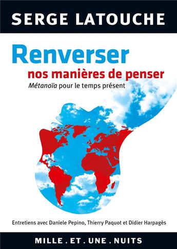 Couverture du livre « Renverser nos manières de penser » de Serge Latouche aux éditions Mille Et Une Nuits