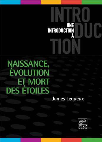 Couverture du livre « Naissance, évolution et mort des étoiles » de James Lequeux aux éditions Edp Sciences