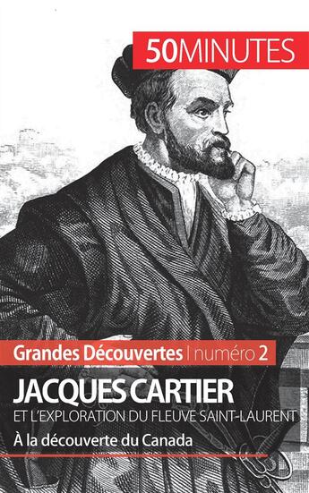 Couverture du livre « Jacques Cartier et l'exploration du fleuve Saint-Laurent : à la découverte du Canada » de Joffrey Lienart aux éditions 50minutes.fr