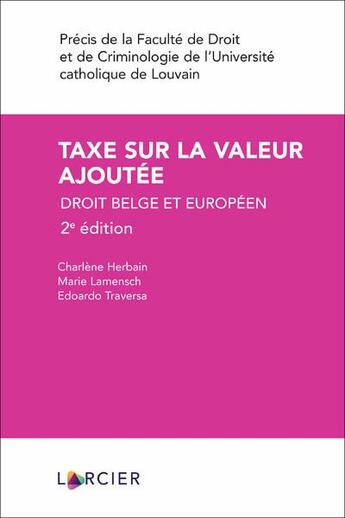 Couverture du livre « Taxe sur la valeur ajoutée : droit belge et européen » de Charlene Adline Herbain et Edoardo Traversa et Marie Lamensch aux éditions Larcier