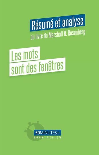 Couverture du livre « Les mots sont des fenêtres (résumé et analyse du livre de Marshall B. Rosenberg) » de Gilles Clamar aux éditions 50minutes.fr