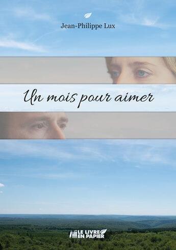 Couverture du livre « Un mois pour aimer » de Jean-Philippe Lux aux éditions Le Livre En Papier