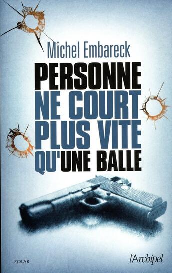 Couverture du livre « Personne ne court plus vite qu'une balle » de Michel Embareck aux éditions Archipel