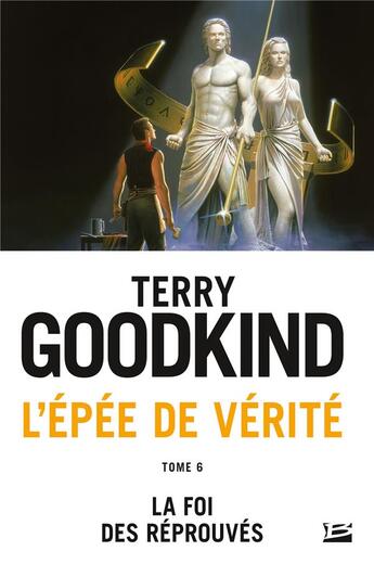 Couverture du livre « L'Épée de vérité Tome 6 : la foi des réprouvés » de Terry Goodkind aux éditions Bragelonne