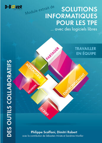 Couverture du livre « Travailler en équipe - MODULE EXTRAIT DE Solutions informatiques pour les TPE ...avec des logiciels libres » de Dimitri Robert aux éditions D-booker