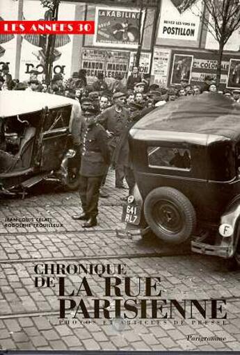 Couverture du livre « Chronique de la rue parisienne - photos et articles de presse » de Celati/Trouilleux aux éditions Parigramme